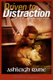 Driven to Distraction by Ashleigh Raine